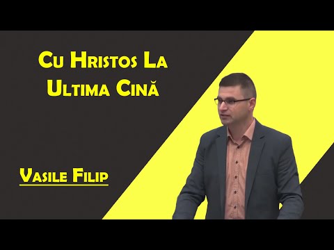 Vasile Filip - Cu Hristos la ultima cină | PREDICI 2022