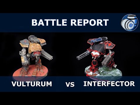 Adeptus Titanicus Battle Report: Legio Vulturum Vs. Legio Interfector