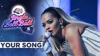 Rita Ora - Your Song (Live at Capital&#39;s Jingle Bell Ball 2019) | Capital