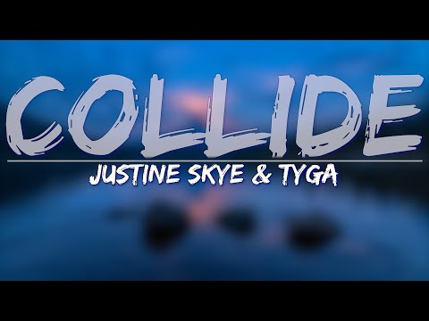 Justine Skye & Tyga - Collide (Clean) (Lyrics) - Full Audio, 4k Video