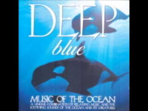 Deep Blue ( Music of the Ocean )