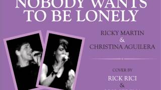 RICKY MARTIN &amp; CHRISTINA AGUILERA - Nobody Wants To Be Lonely (vocal by Rick Rici &amp; Cris Serena)