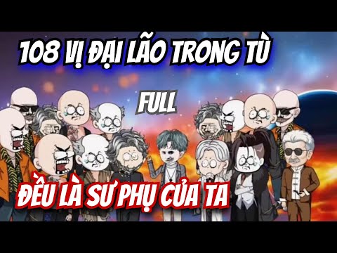 [Full] 108 Vị Đại Lão Trong Tù Đều Là Sư Phụ Của Tôi || MQV Vietsub