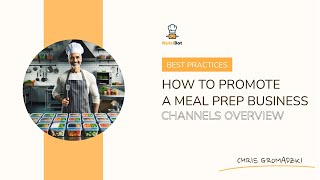 How to promote a Meal Prep Business. Best marketing channels overview!