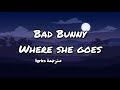 Bad Bunny- Where She Goes (lyrics مترجمة)