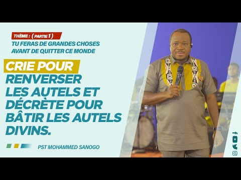 CRIE POUR RENVERSER LES AUTELS ET DÉCRÈTE POUR BÂTIR  LES AUTELS DIVINS | MOHAMMED SANOGO