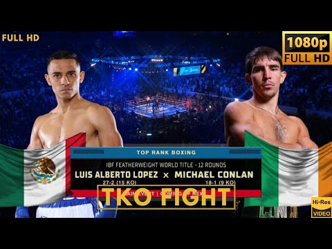 LUIS ALBERTO LOPEZ (MEXICO) vs MICHAEL CONLAN (IRELAND) TKO FIGHT