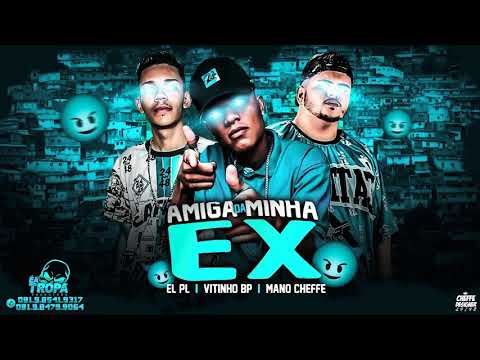 MANO CHEFFE, EL PL FT. MC VITINHO BP - AMIGA DA MINHA EX