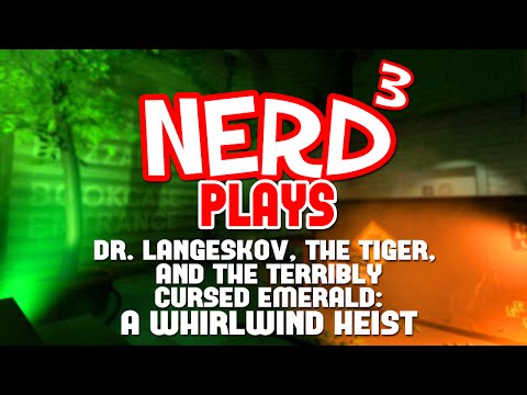 Nerd³ Plays... Dr. Langeskov, The Tiger, and The Terribly Cursed Emerald: A Whirlwind Heist