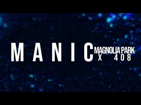 Magnolia Park x 408 - Manic (Lyrics Video)