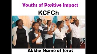 AT THE NAME OF JESUS. (YOUTH PRODUCTION - KCFCH -  2018)