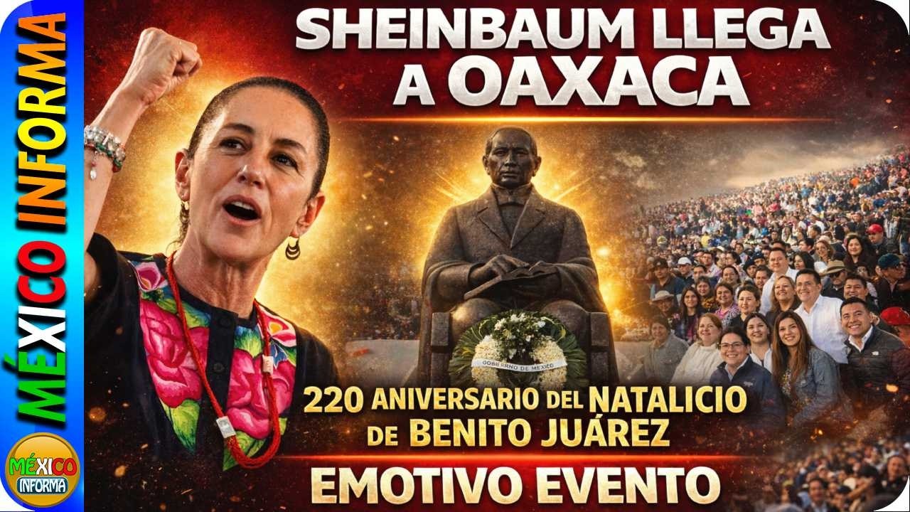 LA PRESIDENTA SHEINBAUM LLEGÓ A OAXACA A CONMEMORAR EL 22O ANIVERSARIO DE BENITO JUÁREZ.