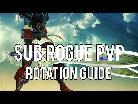 SUB ROGUE PVP ROTATION GUIDE - Warlords of Draenor 6.2