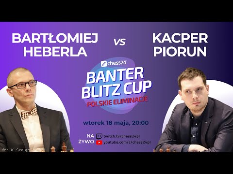 Eliminacje Banter Blitz Cup: Heberla vs. Piorun | Komentuje Bartek Heberla