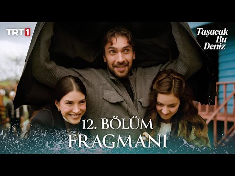 Taşacak Bu Deniz 12. Bölüm Fragmanı @trt1