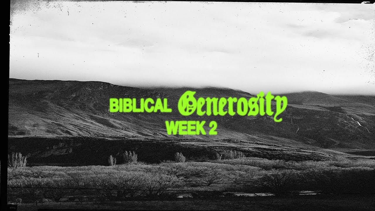 Biblical Generosity - Week 2
