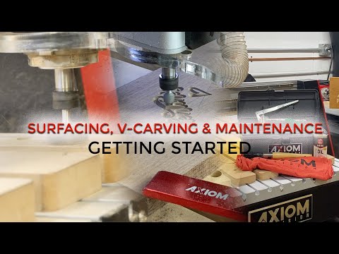 Axiom CNC Machine Training ( Maintenance, Spoilboard surfacing and V-Carving)