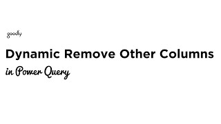 Download the video "Dynamic Remove Other Columns in Power Query"