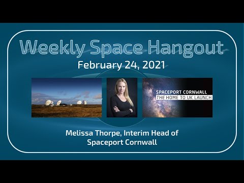 Weekly Space Hangout: February 24, 2021 — Melissa Thorpe, Interim Head of Spaceport Cornwall