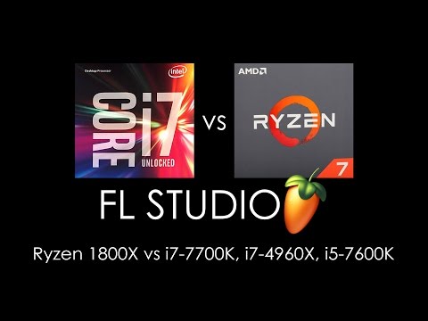 FL Studio | Ryzen 1800X vs i7-7700K, i7-4960X, i5-7600K