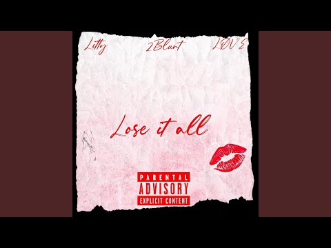 Lose it all (feat. 2Blunt & LØV’E)