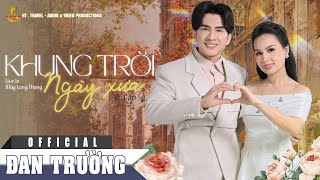 KHUNG TRỜI NGÀY XƯA || MÂY LANG THANG ĐÀ LẠT - ĐAN TRƯỜNG FT CẨM LY 