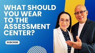WHAT SHOULD I WEAR TO THE ASSESSMENT CENTER?