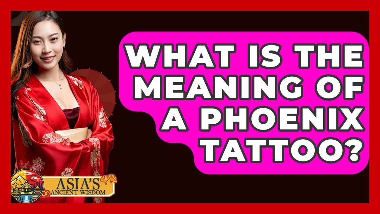 What Is The Meaning Of A Phoenix Tattoo? - Asia's Ancient Wisdom