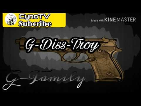 (Old)  G-Diss-Troy|| G-Fam