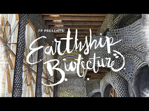 FP Presents | Earthship Biotecture