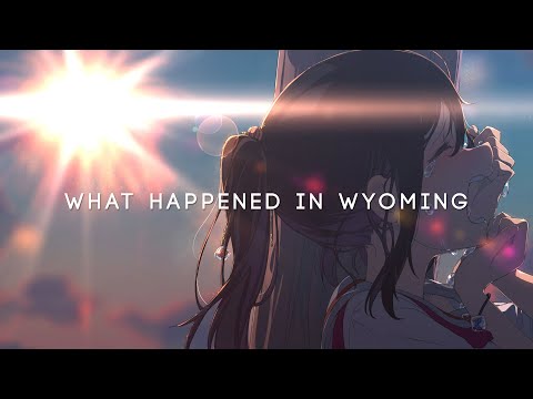 Nightcore → What Happened in Wyoming (Lyrics)