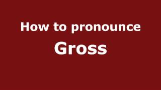 How to pronounce Gross