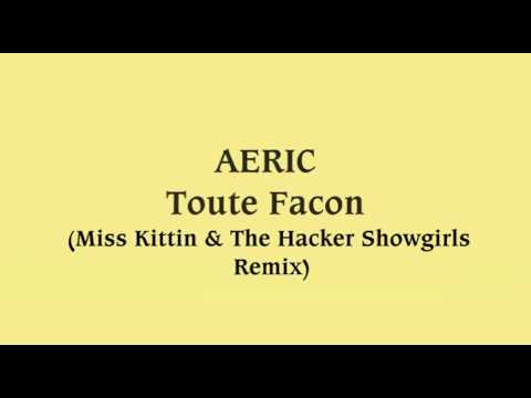 AERIC - Toute Facon (Miss Kittin & The Hacker Showgirls Remix)