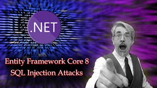Download the video "Entity Framework Core 8 SQL Injection Attacks"