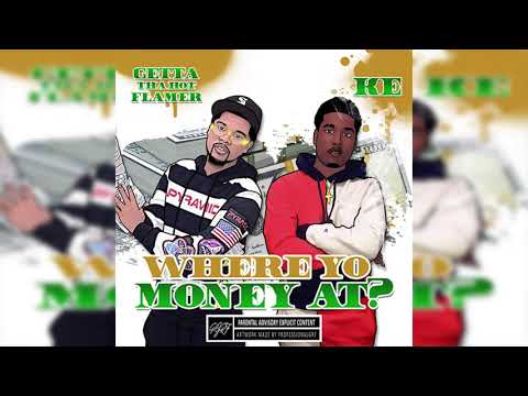 Getta Tha Hot Flamer  feat. KE - Where Yo Money At (Exclusive)