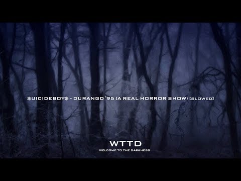 $UICIDEBOY$ - DURANGO '95 (A REAL HORROR SHOW) [SLOWED]