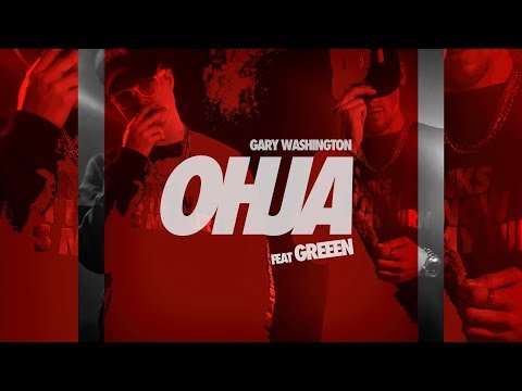 Gary Washington ft. GReeeN - OHJA (Official Video)