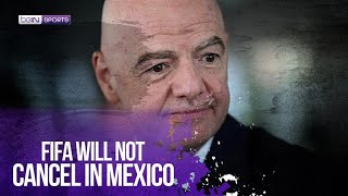 Gianni Infantino Confirms FIFA Will Not Pull Out of Mexico | beIN SPORTS USA