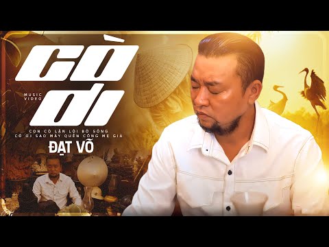 CÒ ƠI - ĐẠT VÕ Tiếng Hát Dâng Đời Nhạc Đạo Lay Động Triệu Trái Tim | Official MV 4K