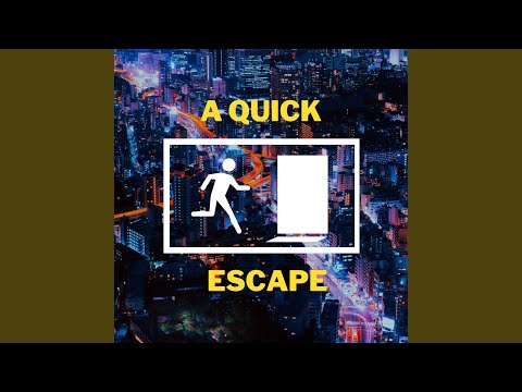 A Quick Escape