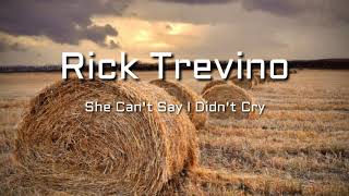 Rick Trevino - She Can&#39;t Say I Didn&#39;t Cry
