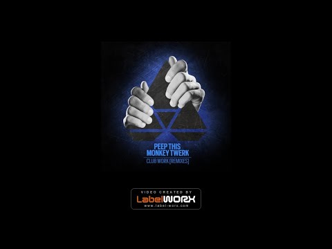 Peep This, Monkey Twerk - Club Work (Better Living DJs Remix)