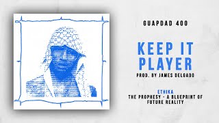 Guapdad 4000 - Keep It Player (Ethika - The Prophesy)