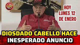 DIOSDADO CABELLO ENVÍA lNESPERADO MENSAJE HOY LUNES 12 DE ENERO