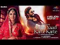 Tujhe Yaad Karte Karte Video Aditi Sharma Abhishek Verma Asit Tripathy Latest Songs 2023