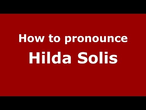 How to pronounce Hilda Solis (American English/US) - PronounceNames.com