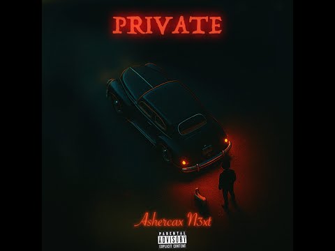 Private - Ashercax N3XT Official Audio