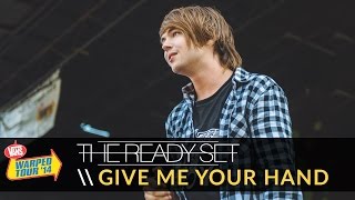 The Ready Set - Give Me Your Hand (Live 2014 Vans Warped Tour)