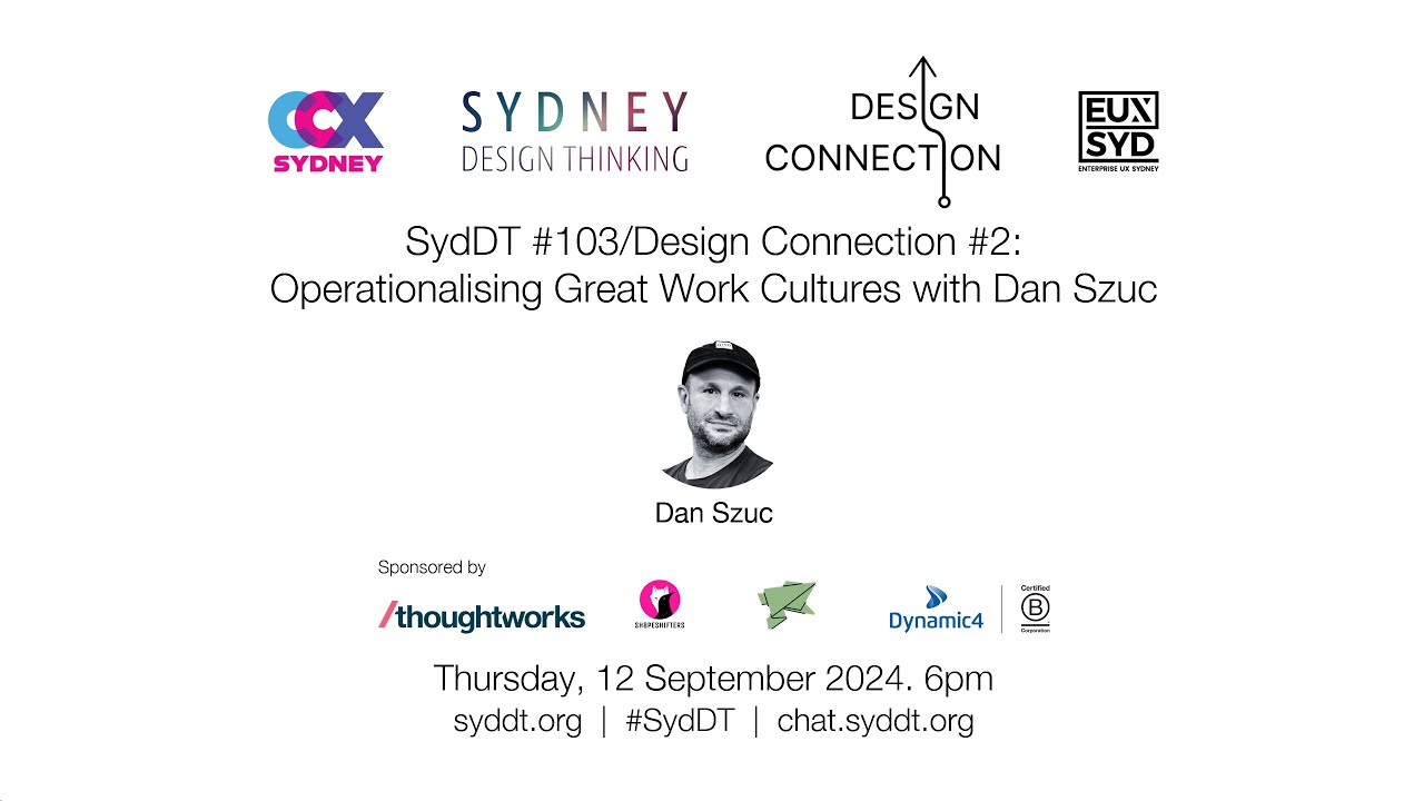 SydDT #103/Design Connection #2: Operationalising Great Work Cultures with Dan Szuc