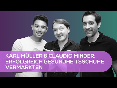 Karl Müller & Claudio Minder: Erfolgreich Gesundheitsschuhe vermarkten